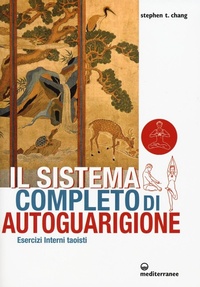 Abbildung von: Il sistema completo di autoguarigione. Esercizi interni taoisti - L' altra medicina;Edizioni Mediterranee