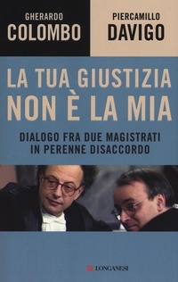 Abbildung von: La tua giustizia non è la mia. Dialogo fra due magistrati in perenne disaccordo - Le spade;Longanesi