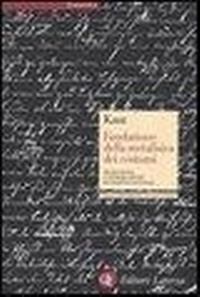 Abbildung von: Fondazione della metafisica dei costumi. Testo tedesco a fronte - Economica Laterza. Classici filosofia;Laterza
