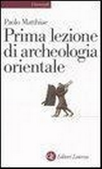 Abbildung von: Prima lezione di archeologia orientale - Universale Laterza. Prime lezioni;Laterza