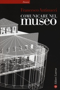 Abbildung von: Comunicare nel museo - Percorsi Laterza;Laterza