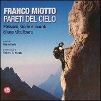Abbildung von: Franco Miotto. Pareti del cielo. Passioni, storie e ricordi di una vita libera - Nuovi Sentieri