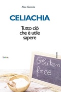 Cover: Celiachia. Tutto ci&ograve; che &egrave; utile sapere - DiNatura;Tarka