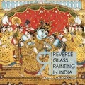 Cover: Reverse Glass Painting in India - Niyogi Books