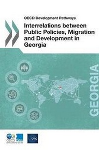 Enlarge image Cover: Interrelations between public policies, migration and development in Georgia - Organization for Economic Co-operation and Development (OECD)