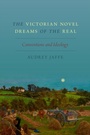 Cover: The Victorian Novel Dreams of the Real - OUP eBook