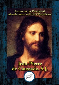 Abbildung von: Letters on the Practice of Abandonment to Divine Providence - Dancing Unicorn Books