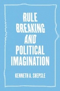 Cover: Rule Breaking and Political Imagination - University of Chicago Press