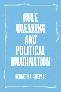 Enlarge image Cover: Rule Breaking and Political Imagination - University of Chicago Press