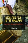 Cover: Recasting Folk in the Himalayas - University of Illinois Press