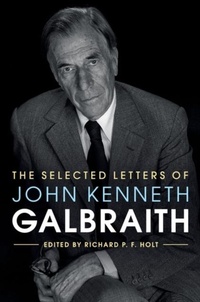 Enlarge image Cover: The Selected Letters of John Kenneth Galbraith - Cambridge University Press