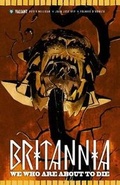 Cover: Britannia Volume 2: We Who Are About to Die - Valiant Entertainment