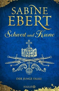 Abbildung von: Schwert und Krone - Der junge Falke - Knaur