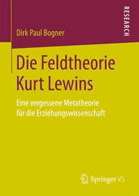 Abbildung von: Die Feldtheorie Kurt Lewins - Springer VS
