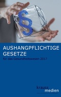 Cover: Aushangpflichtige Gesetze f&uuml;r das Gesundheitswesen 2017 - BoD - Books on Demand
