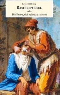 Abbildung von: Rasierspiegel oder Die Kunst, sich selbst zu rasieren - Books on Demand