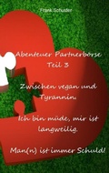 Cover: Abenteuer Partnerb&ouml;rse Teil 3 - Zwischen vegan und Tyrannin - epubli