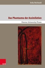 Cover: Das Phantasma der Assimilation - V&R unipress