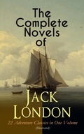 Cover: The Complete Novels of Jack London - 22 Adventure Classics in One Volume (Illustrated) - e-artnow