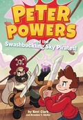 Cover: Peter Powers and the Swashbuckling Sky Pirates! - Little, Brown Books for Young Readers