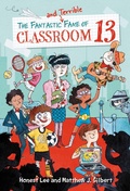 Cover: The Fantastic and Terrible Fame of Classroom 13 - Little, Brown Books for Young Readers