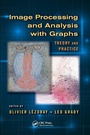 Cover: Image Processing and Analysis with Graphs - CRC Press