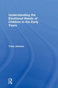 Cover: Understanding the Emotional Needs of Children in the Early Years - Routledge