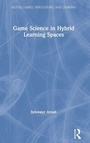 Cover: Game Science in Hybrid Learning Spaces - Routledge
