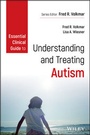 Cover: Essential Clinical Guide to Understanding and Treating Autism - Wiley