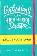 Cover: Chloe Snow's Diary: Confessions of a High School Disaster - Simon & Schuster UK