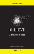 Cover: Believe for Greater Things Study Guide - My Healthy Church