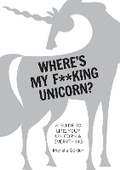 Cover: Where's My F king Unicorn? - Ammonite Press