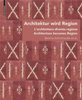 Cover: Architektur wird Region / Dall'architettura alla regione / Architecture becomes Region - Birkh&auml;user