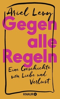 Abbildung von: Gegen alle Regeln - Knaur