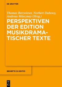 Abbildung von: Perspektiven der Edition musikdramatischer Texte - De Gruyter