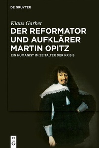 Enlarge image Cover: Der Reformator und Aufklärer Martin Opitz (1597-1639) - De Gruyter