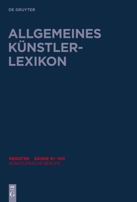 Abbildung von: Allgemeines Künstlerlexikon (AKL). Register zu den Bänden 91-100 / Künstlerische Berufe - De Gruyter