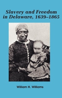 Abbildung von: Slavery and Freedom in Delaware, 1639-1865 - Rowman & Littlefield Publishers