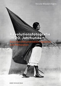 Abbildung von: Revolutionsfotografie im 20. Jahrhundert - Herbert von Halem Verlag