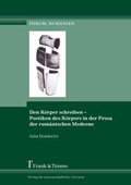 Cover: Den K&ouml;rper schreiben - Poetiken des K&ouml;rpers in der Prosa der rum&auml;nischen Moderne - Frank & Timme