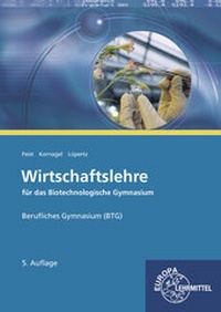 Abbildung von: Wirtschaftslehre für das Biotechnologische Gymnasium (BTG) - Europa-Lehrmittel