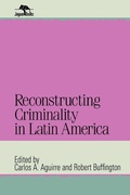 Abbildung von: Reconstructing Criminality in Latin America - Scholarly Resources Inc.,U.S.