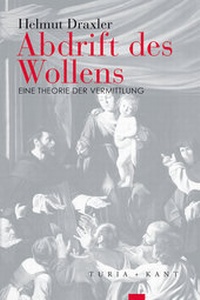 Abbildung von: Abdrift des Wollens - Turia + Kant