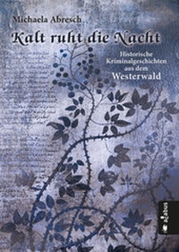Abbildung von: Kalt ruht die Nacht. Historische Kriminalgeschichten aus dem Westerwald - Acabus Verlag