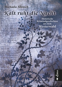 Abbildung von: Kalt ruht die Nacht. Historische Kriminalgeschichten aus dem Westerwald - Acabus Verlag