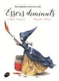 Cover: Enciclop&egrave;dia misteriosa dels &eacute;ssers diminuts - Animallibres, S.L.