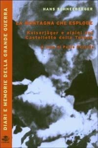 Abbildung von: La montagna che esplode. Kaiserjäger e alpini sul Castelletto della Tofana - Diari e memorie della Grande Guerra;Gaspari