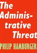 Cover: The Administrative Threat - Encounter Books