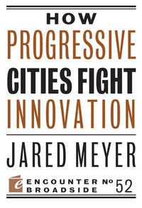 Enlarge image Cover: How Progressive Cities Fight Innovation - Encounter Books