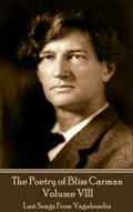 Cover: The Poetry of Bliss Carman - Volume VIII - Portable Poetry